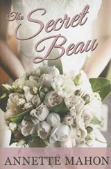 The Secret Beau - Annette Mahon - 9781477813782