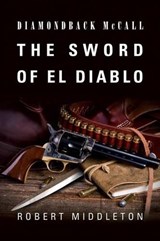 The Sword of El Diablo - Robert Middleton - 9781477815199