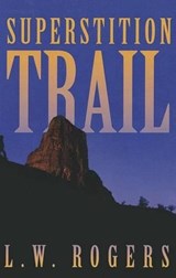 Superstition Trail - L. W. Rogers - 9781477815304