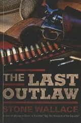 The Last Outlaw - Stone Wallace - 9781477815496