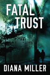 Fatal Trust - MILLER,  Diana - 9781477818565