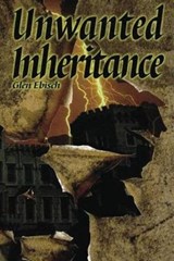Unwanted Inheritance - Glen Ebisch - 9781477833865