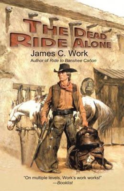 DEAD RIDE ALONE THE, JAMES C. WORK - Paperback - 9781477837399