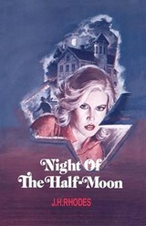 Night of the Half-Moon - J. H. Rhodes - 9781477837733