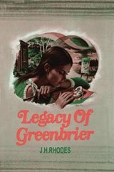 Legacy of Greenbrier - J. H. Rhodes - 9781477837771