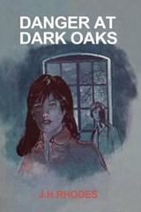 Danger at Dark Oaks - J. H. Rhodes - 9781477837849