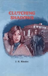 Clutching Shadows - J. H. Rhodes - 9781477837948