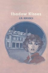 Shadow Kisses - J. H. Rhodes - 9781477837979