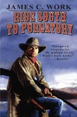 RIDE SOUTH TO PURGATORY - JAMES C. WORK - 9781477842577