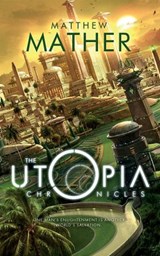 The Utopia Chronicles - MATHER,  Matthew - 9781477848371