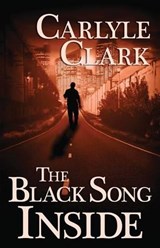 The Black Song Inside - Carlyle Clark - 9781477849163