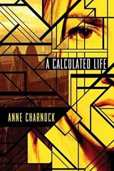 A Calculated Life - Anne Charnock - 9781477849514