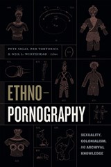 Ethnopornography - Pete Sigal ; Zeb Tortorici ; Neil L. Whitehead - 9781478003847