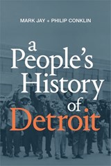 A People's History of Detroit - Mark Jay ; Philip Conklin - 9781478007883