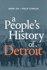 A People's History of Detroit - Mark Jay ; Philip Conklin - 9781478008347
