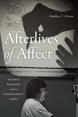 Afterlives of Affect - Matthew C. Watson - 9781478008439