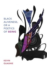 Black Aliveness, or A Poetics of Being - QUASHIE,  Kevin - 9781478011873