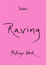 Raving - McKenzie Wark - 9781478016762