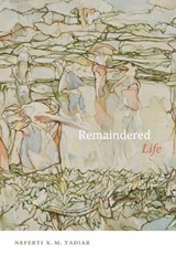 Remaindered Life - Neferti X. M. Tadiar - 9781478017769