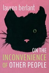 On the Inconvenience of Other People - Lauren Berlant - 9781478018452