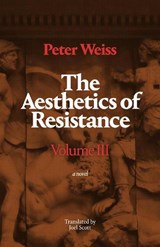 The Aesthetics of Resistance, Volume III - Peter Weiss - 9781478031185