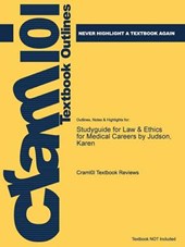 Studyguide for Law & Ethics for Medical Careers by Judson, Karen