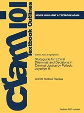 Studyguide for Ethical Dilemmas and Decisions in Criminal Justice by Pollock, Joycelyn M.