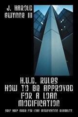 H.U.D. Rules How to Be Approved for a Loan Modification - GWYNNE,  J Harold, III - 9781478711247