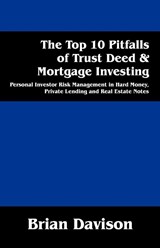 The Top 10 Pitfalls of Trust Deed & Mortgage Investing - Brian Davison - 9781478718772