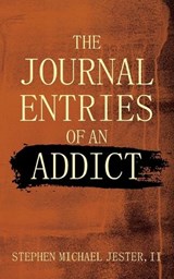 The Journal Entries of an Addict - Stephen Michael Jester II - 9781478722892