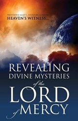 REVEALING DIVINE MYSTERIES of the LORD of MERCY - JOHNSON GORDON,  Prophetess Mary L - 9781478728740