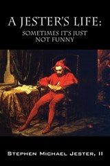 A Jester's Life - JESTER,  Stephen Michael, II - 9781478732334