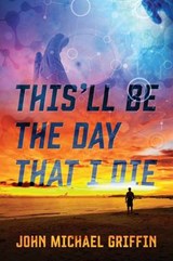 This'll Be The Day That I Die - GRIFFIN,  John Michael - 9781478735045