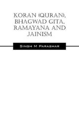 Koran(Quran), Bhagwad Gita, Ramayana and Jainism - PARASHAR,  Singh M - 9781478760375