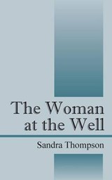 The Woman at the Well - THOMPSON,  Sandra - 9781478779254