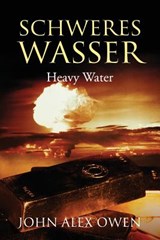 Schweres Wasser - John Alex Owen - 9781478789079