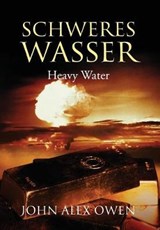 Schweres Wasser - OWEN,  John Alex - 9781478789086
