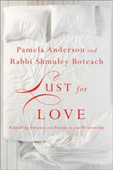 Lust for Love - Pamela Anderson ; Shmuley Boteach - 9781478992783
