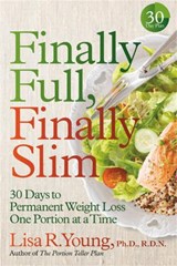 Finally Full, Finally Slim - RDN,  Lisa R. Young PhD, - 9781478993025