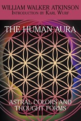 The Human Aura - William Walker Atkinson - 9781479402069
