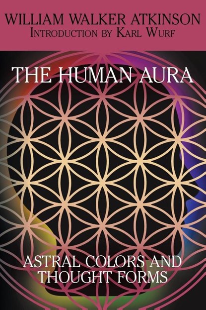 The Human Aura, William Walker Atkinson - Paperback - 9781479402069