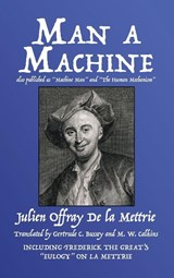 Man a Machine (Also Published as Machine Man and the Human Mechanism) - Julien Offray De La Mettrie - 9781479422272