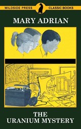 The Uranium Mystery - Mary Adrian - 9781479427154