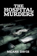 The Hospital Murder Case - Means Davis - 9781479427352