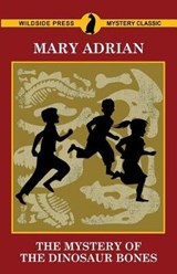 The Mystery of the Dinosaur Bones - Mary Adrian - 9781479427574