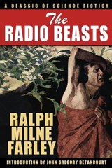 The Radio Beasts - Ralph Milne Farley - 9781479457823