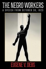 The Negro Worker - Eugene V. Debs - 9781479477708