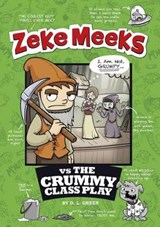 Zeke Meeks Vs the Crummy Class Play - GREEN,  D. L. - 9781479548279