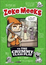 Zeke Meeks vs the Crummy Class Play - D. L. Green - 9781479564361