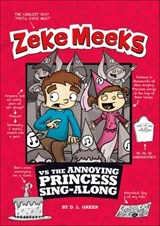Zeke Meeks vs the Annoying Princess Sing-Along - D. L. Green - 9781479564378